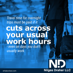 Travel time for overnight trips must be paid if it cuts across your usual work hours